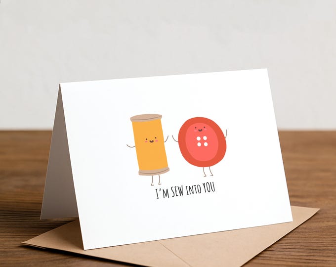 Sewing Pun Greeting Card: I'm Sew Into You