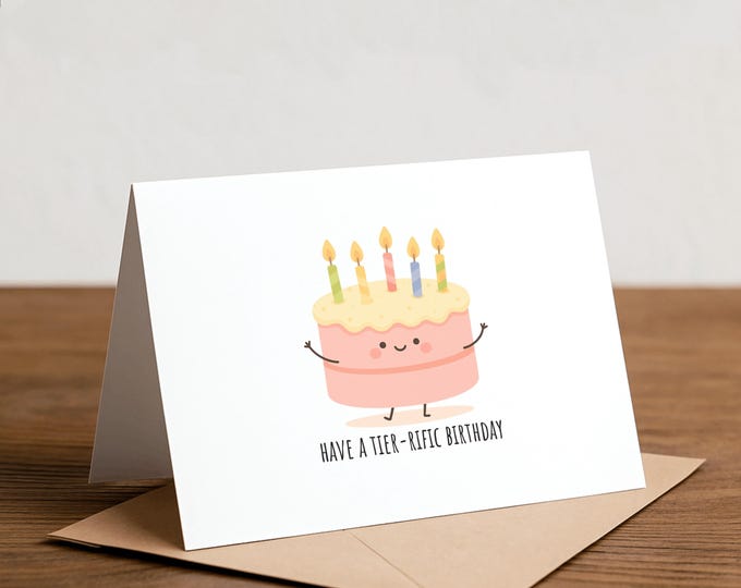 Cake Pun Greeting Card: have a tier-rific birthday