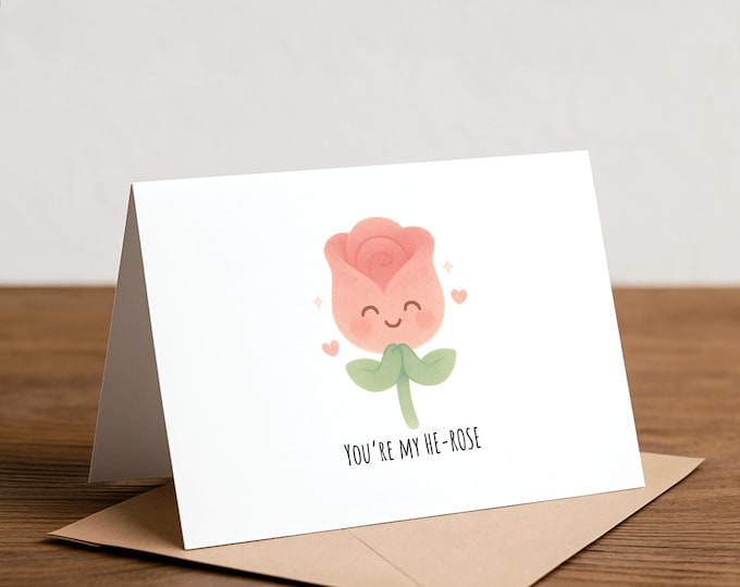 You’re my HE-ROSE: rose greeting card