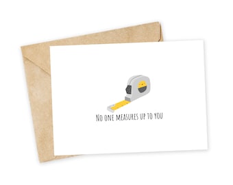 No one measures up to you - Father's Day Greeting Card, Happy Card, Love You Card, Pun Card, Tape Measure, Contractor, Construction