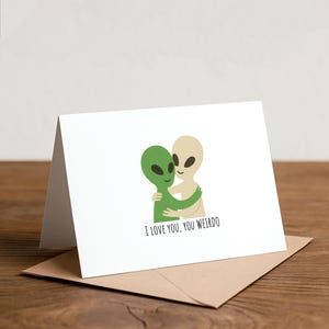 Funny Alien Greeting Card: I Love You Weirdo Note Card