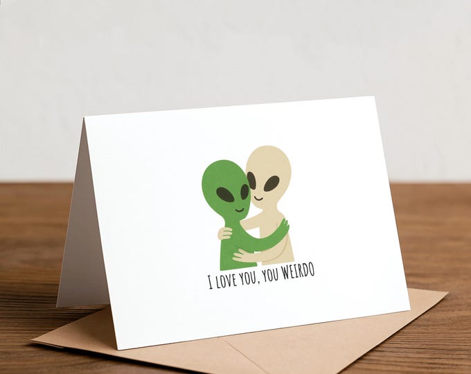Funny Alien Greeting Card: I Love You Weirdo Note Card