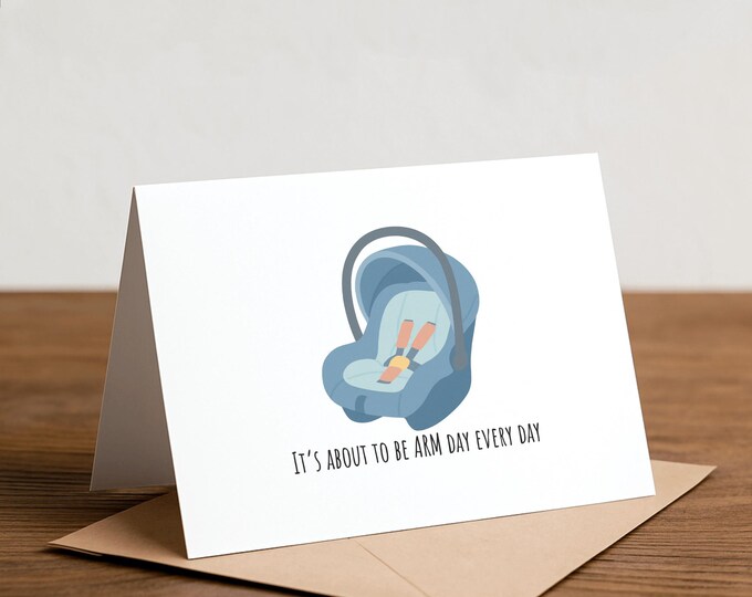 Funny Baby Shower Card: It’s about to be ARM day every day, car seat