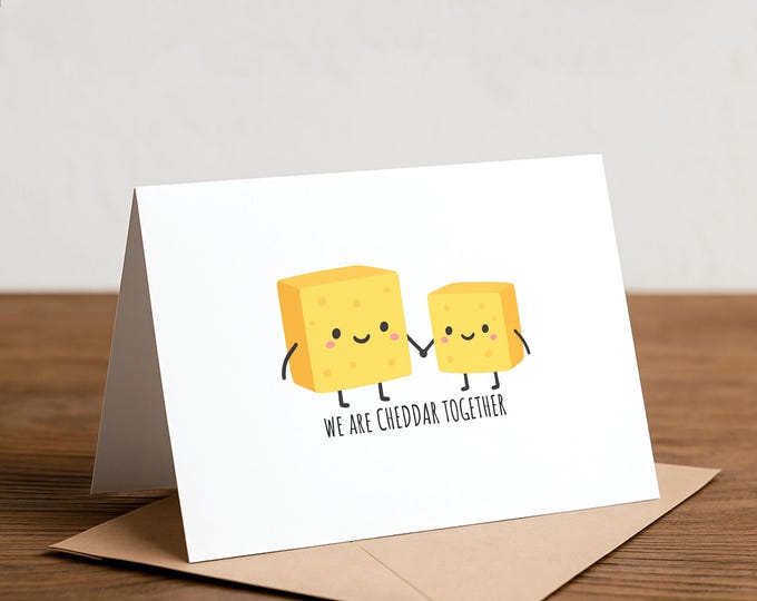 Cheddar Cheese Pun Greeting Card: We Are Cheddar Together