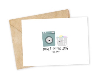 MOM, I love you LOADS - Mother's Day Greeting Card, Mom Card, Funny card, Love Card, Parents, Laundry, washing machine, college