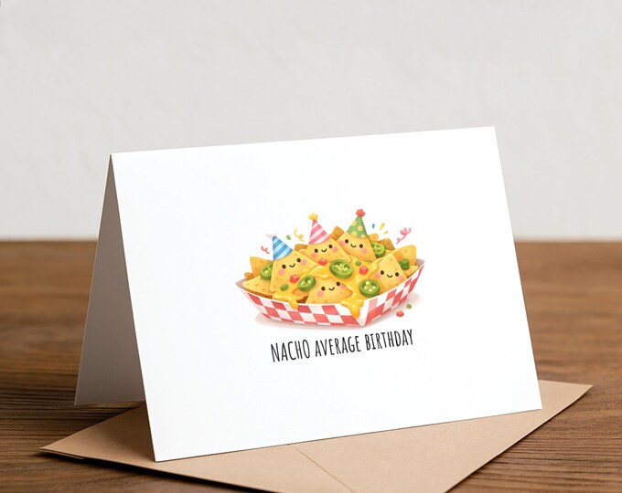 Nacho Average Birthday Card: Funny Tortilla Chip Fiesta