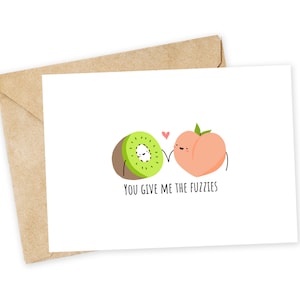 You give me the FUZZIES - kiwi card, peach card, emojis, parasite movie, funny valentine, love card, fruit card, fruit valentine, love card