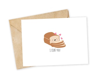 I LOAF You - Bread Greeting Card, Note Card, Funny valentine, Thank you card, dad joke, love card, cute, pun, loaf, bread, love you