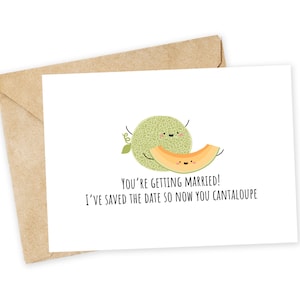 Saved the Date! CANTALOUPE  - Wedding Greeting Card, Happy Card, Bridal Shower Card, Pun Card, Funny Wedding Toast, Congrats, Elope