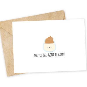 You're DAL-GONA be great - koffiewenskaart, gelukkige kaart, gefeliciteerd, universiteit, dalgona, quarantaine, slagroom, barista