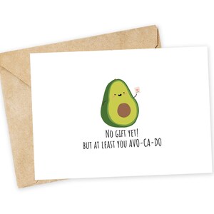 Noch kein Geschenk! aber wenigstens du avo-ca-do - Avocado Grußkarte, Lustige Geburtstagskarte, Foodie, Food pun, Guacamole, späte Karte, spätes Geschenk