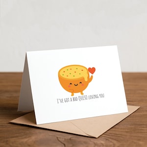 Funny Queso Pun Greeting Card: I've Got a Bad Queso Loving You