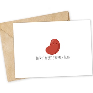 To my favorite human bean - Bean Greeting Card, Happy Card, I Love You Card, Foodie card, Birthday Card, Nerdy Pun Card, Punny Greeting Card