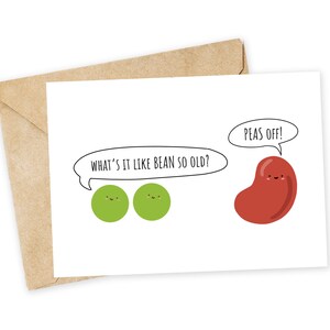 Hoe is het om BEAN zo oud te maken? Erwten uit - boon, erwten, verjaardagskaart, grappig, punny, snarky
