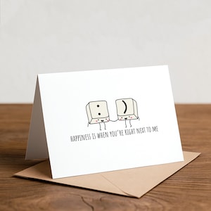 Happiness is when you're right next to me - greeting card, computer, typing, keyboard