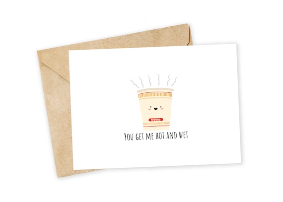 You Get Me Hot and Wet - Cup Noodle Greeting Card, Note Card 