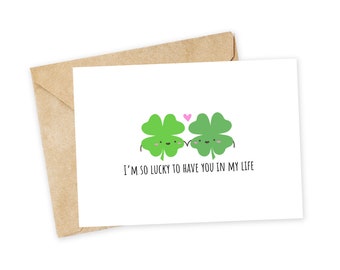 I'm so lucky to have you in my life - Clover Greeting Card, Valentine's Day Card, Handmade Card, 4 leaf clover, shamrock, lucky