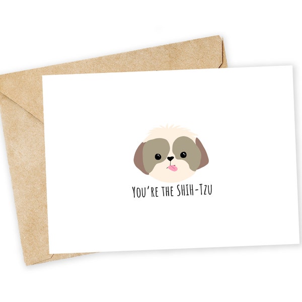You're the SHIH-TZU - Puppy Greeting Card, Thank you card, Coworker, office card, you're the shi**, You're awesome, love card, shih tzu