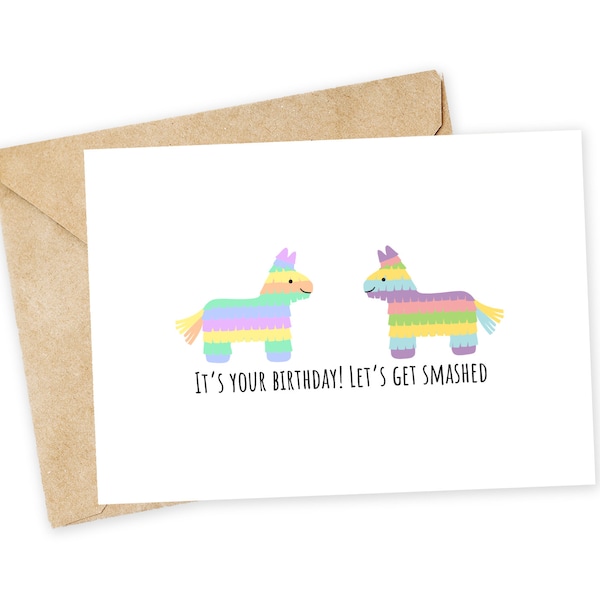 It's your BIRTHDAY! Let's get smashed - Pinata Birthday Greeting Card, Happy Birthday Card, Handmade Card, Funny, Drunk, Smashed, Pinata