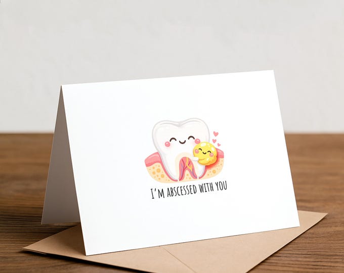 Dentist Pun Greeting Card: I'm abscessed with you