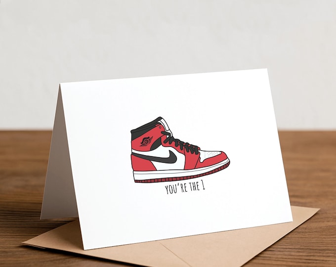You’re the 1 - Sneakerhead Greeting Card