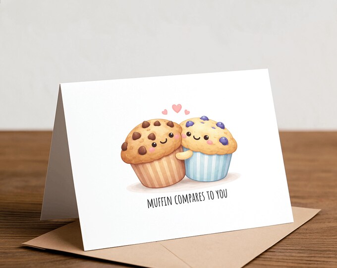 Muffin compares to you Greeting Card: Punny Foodie Card