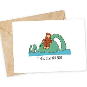 so glad you exist - big foot Greeting Card, loch ness monster, Note Card, Funny valentine, Thank you card, dad joke, love card, cute