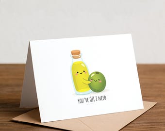 Olive Pun Greeting Card: You're oil I need
