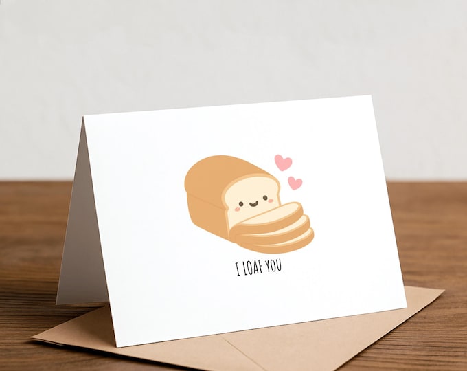 I Loaf You Bread Greeting Card: Funny Pun Love Note