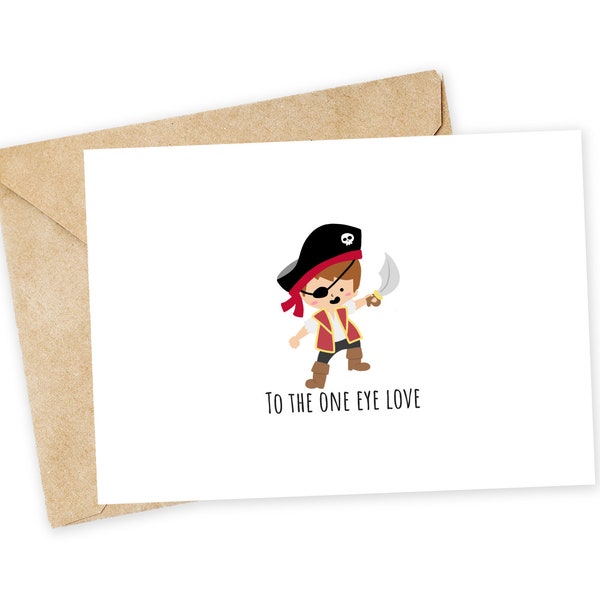 To the ONE EYE love - pirate, pirate ship, anime, funny valentine, pirates of the caribbean, pun, love pun, pun card, children's birthday