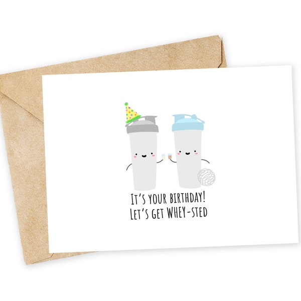 It's your birthday! Let's get WHEY-sted - Protein Shake Greeting Card, Gym Rat Birthday Card, Funny card, Whey protein, blender bottle