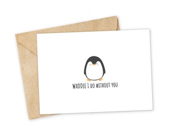 WADDLE I do without you -Penguin Greeting Card, Happy Card, I Love You Card, Foodie card, Birthday Card, Nerdy Pun Card, Punny Greeting Card