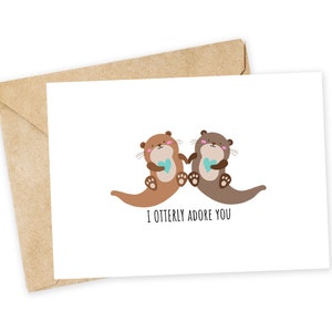 I OTTERLY adore you -Otter Greeting Card, Happy Card, I Love You Card, Foodie card, Birthday Card, Pun Card, Punny Greeting Card