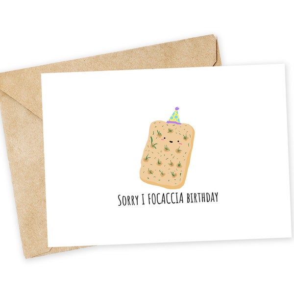 Sorry I FOCACCIA birthday - Bread Greeting Card, Happy Birthday Card, Handmade Card, Foodie card, Focaccia, Bread, Baker, Baking