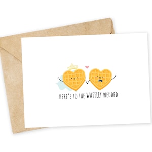Here's to the WAFFLEY wedded  - Wedding Greeting Card, Happy Card, Bridal Shower Card, Pun Card, Punny Greeting Card, Congrats, Waffles