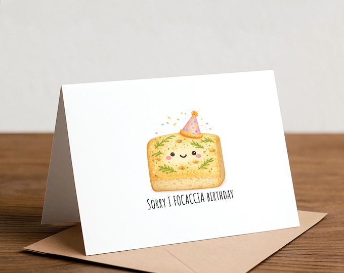 Sorry I Focaccia Birthday Card - Handmade Foodie Greeting