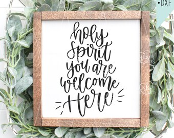 Holy Spirit you are welcomed here SVG -  svg - bible verse svg - cricut cut file, cricut svg, silhouette cut file, hand lettered svg