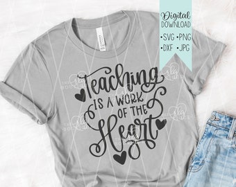 teaching is a work of the heart svg, teaching svg, teacher svg, teacher design file, cricut svg, silhouette cut file, hand lettered svg v 1