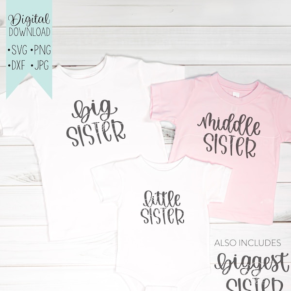 Matching Sibling shirt designs - Sisters, big sister, little sister, middle sister, biggest sister, littlest sister, sisters svg
