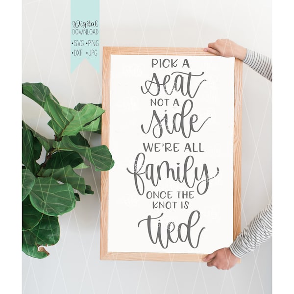 Pick a seat not a side we're all family once the knot is tied sign svg, wedding sign svg, seating chart svg - wedding Cricut Design