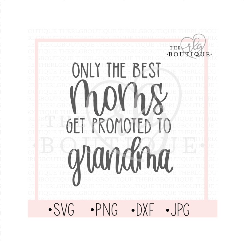 Download Only the best moms get promoted to grandma svg grandma svg ...