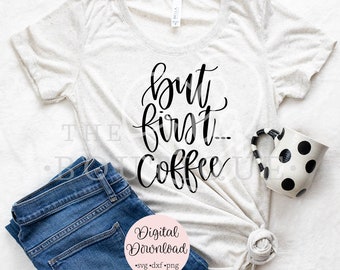 but first coffee svg, cricut svg, silhouette cut file, hand lettered svg