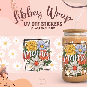 Flower Mama UV Dtf, Ready to Transfer, Libbey Glass Can Wrap, UV Dtf Cup Wrap, UV Dtf Transfers, 16oz Cup Wrap UV117
