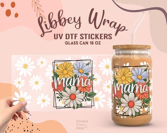 Flower Mama UV Dtf, Ready to Transfer, Libbey Glass Can Wrap, UV Dtf Cup Wrap, UV Dtf Transfers, 16oz Cup Wrap UV117