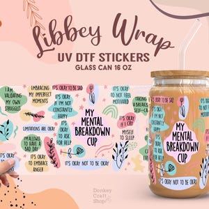 My Mental Breakdown Cup UV Dtf, Ready to Transfer, Libbey Glass Can Wrap, UV Dtf Cup Wrap, UV Dtf Transfers, 16oz Cup Wrap UV087