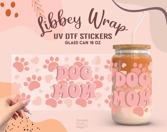 Dog Mom UV Dtf, Ready to Transfer, Libbey Glass Can Wrap, UV Dtf Cup Wrap, UV Dtf Transfers, 16oz Cup Wrap UV094