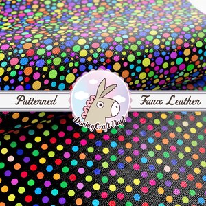 May include: Black faux leather fabric with a colorful polka dot pattern. The fabric is patterned with small and large circles in various colors, including red, orange, yellow, green, blue, purple, and pink.