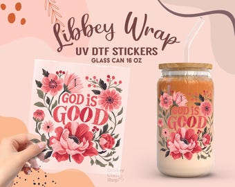 Floral Christian God is Good UV Dtf Sticker, Ready to Transfer, Libbey Glass Can Wrap, UV Dtf Transfers, Tumbler Uv Sticker UV107