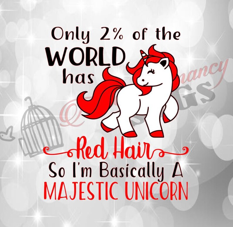 Only 2 Of The World Has Red Hair So I M Basically A Etsy