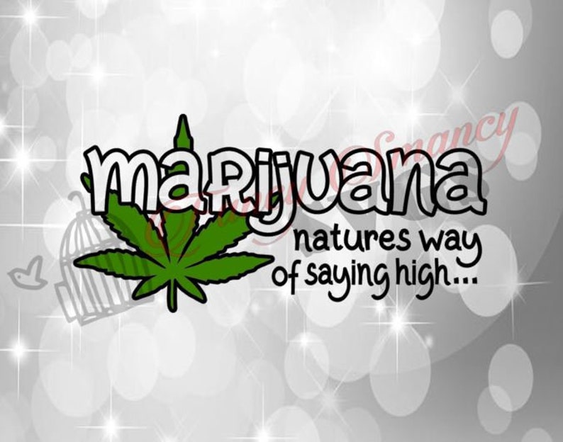 Marijuana Natures Way Of Saying High Hi Thc Funny Informative Etsy